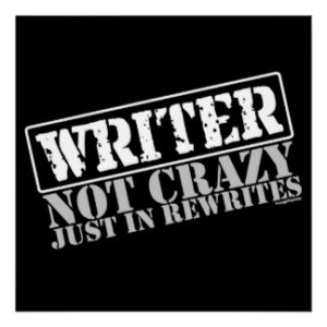 writer_not_crazy_just_in_rewrites_posters-r4ec96819f1eb45a48c88f2e9843b8ccb_wfb_8byvr_324